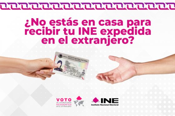 ¿No estás en casa para recibir tu INE expedida en el extranjero?