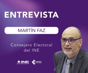 Consejero Electoral Martín Faz