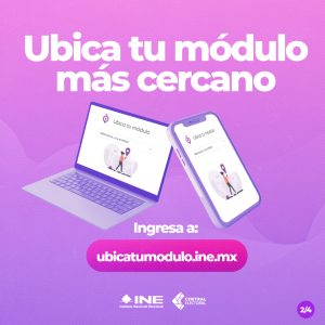 Ubica tu Módulo más cercano. Ingresa a ubicatumodulo.ine.mx