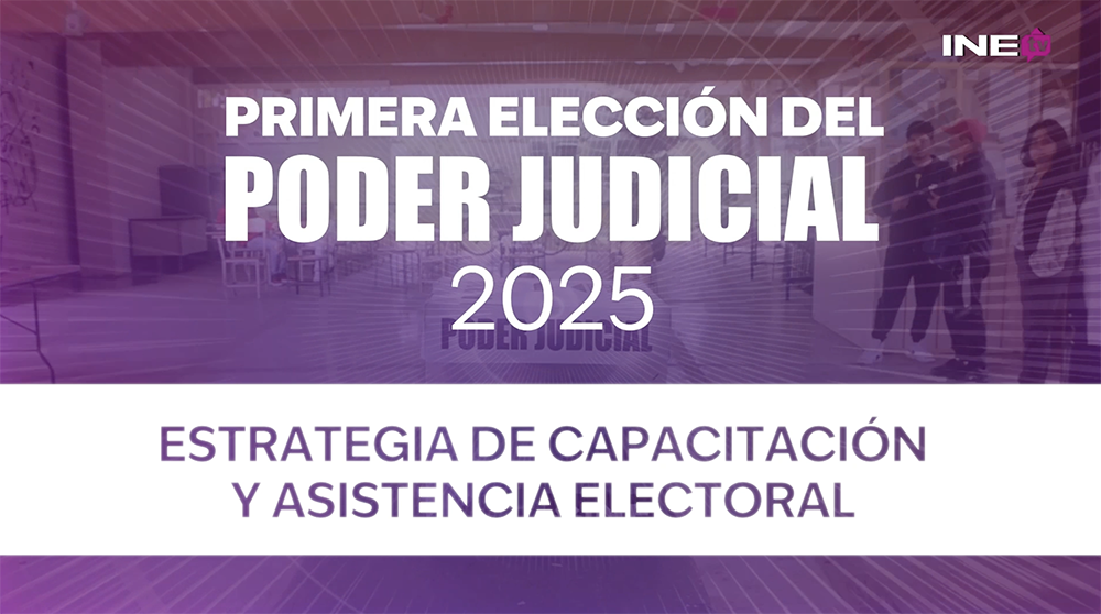 Estrategia de Capacitación y Asistencia electoral, durante la elección del Poder Judical