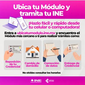 Infografía con la siguiente información: Ubica tu módulo y tramita tu INE ¡Hazlo fácil y rápido desde tu celular o computadora! Entra a ubicatumodulo.ine.mx y encuentra el módulo más cercano a ti