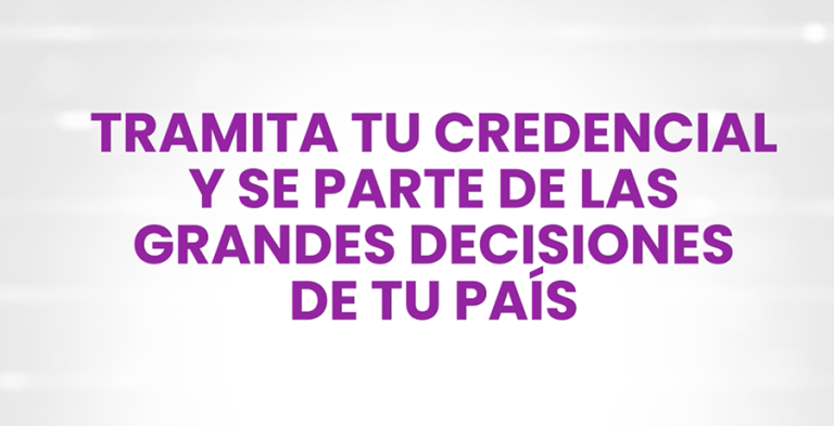 Banner con la leyenda, Tramita tu credencial y se parte de las grandes decisiones de tu país