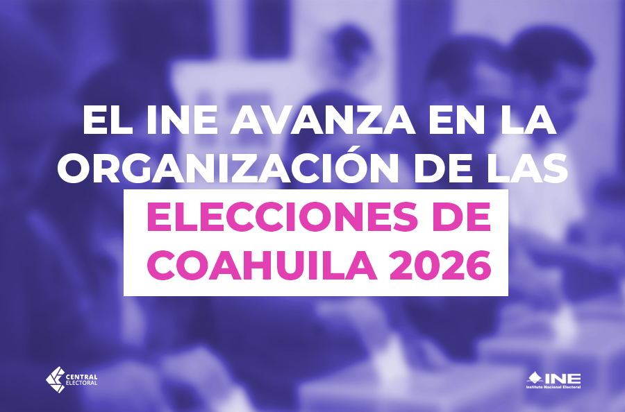 El INE avanza en la organización de las elecciones de Coahuila