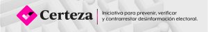 Certeza, Iniciativa para prevenir, verificar y contrarrestar desinformación electoral