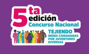 Concurso Nacional “Tejiendo Redes Ciudadanas por Juventudes Diversas”