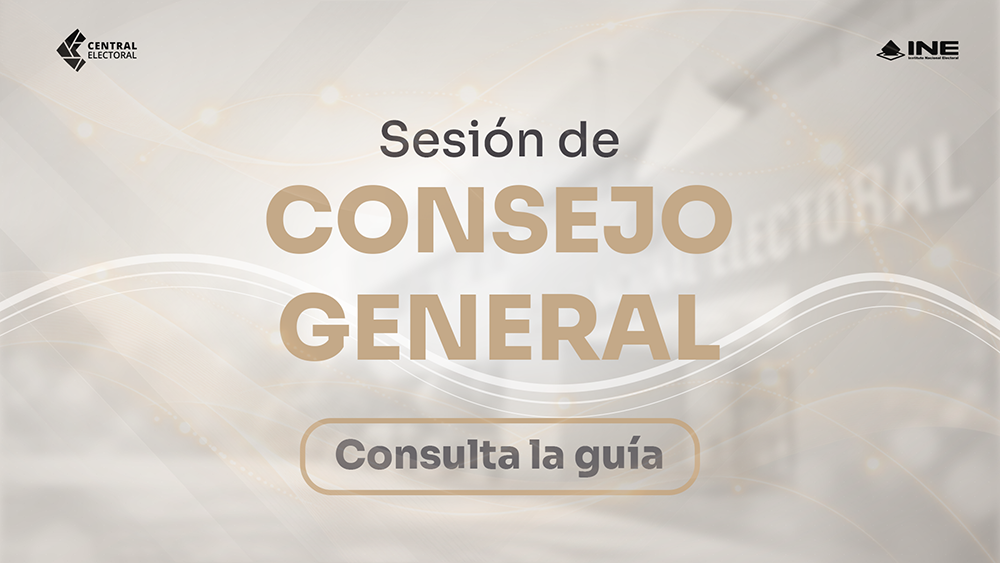 Guía de la Sesión del Consejo General del INE